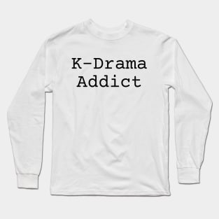 K-Drama Addict Long Sleeve T-Shirt